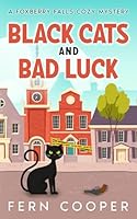 Black Cats and Bad Luck: An Irresistibly Addictive Cozy Mystery (Foxberry Falls Cozy Mysteries) B0CWDGL96M Book Cover