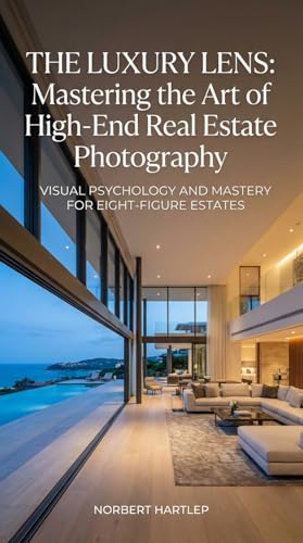 Luxury Real Estate Photography: Mastering the Art of High-End Architectural