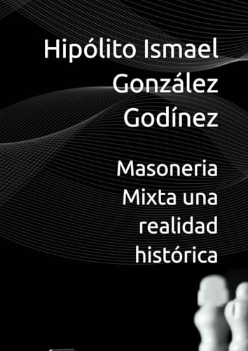 Masoneria Mixta una realidad historica