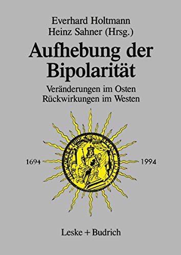 Aufhebung der Bipolarität ―: Veränderungen im Osten, Rückwirkungen im Westen (German Edition)