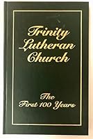 Trinity Lutheran Church : the first 100 years B09PVNZT32 Book Cover