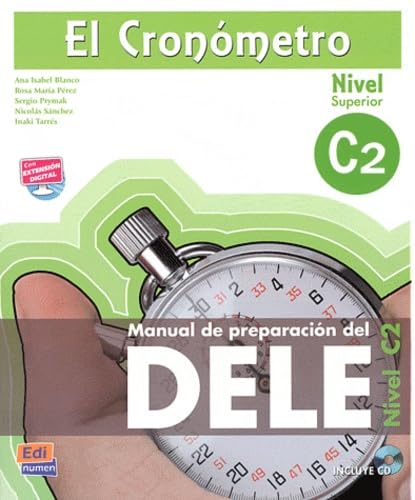 9788498483154 El Cronometro. Manuale di preparazione del Dele. Nivel C2. Per le Scuole superiori. Con CD Audio. Con espansione online: Manual de preparacion del ... DELE Preparation Manual. Level C2 (Superior)