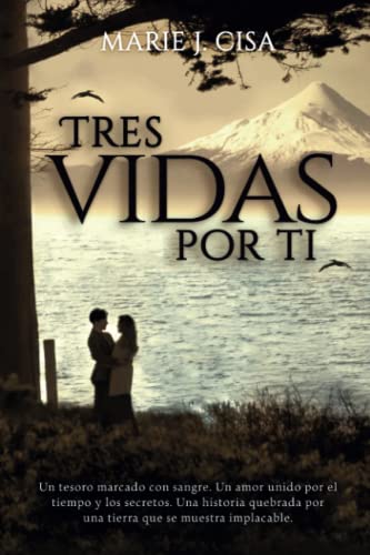 Tres Vidas por Ti: Romance Histórico