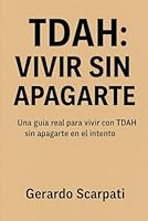 TDAH: SOBREVIVIR SIN APAGARTE: Una guia real para vivir con TDAH sin perderte en el intento (Spanish Edition) B0F5MRNQD8 Book Cover