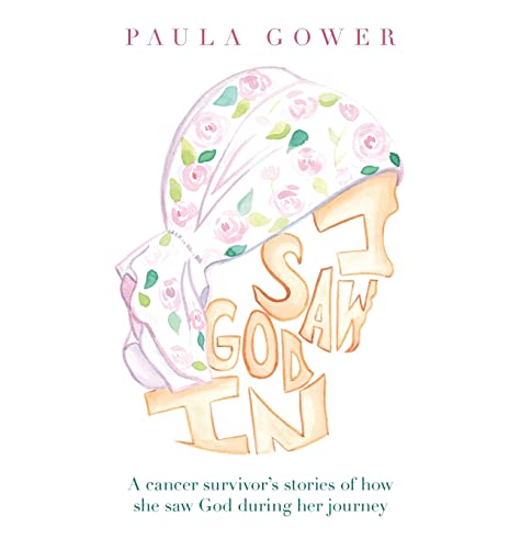 I Saw God in: A Cancer Survivor's Stories of How She Saw God During Her Journey