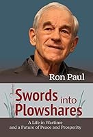Swords into Plowshares: A Life in Wartime and a Future of Peace and Prosperity 0996426507 Book Cover