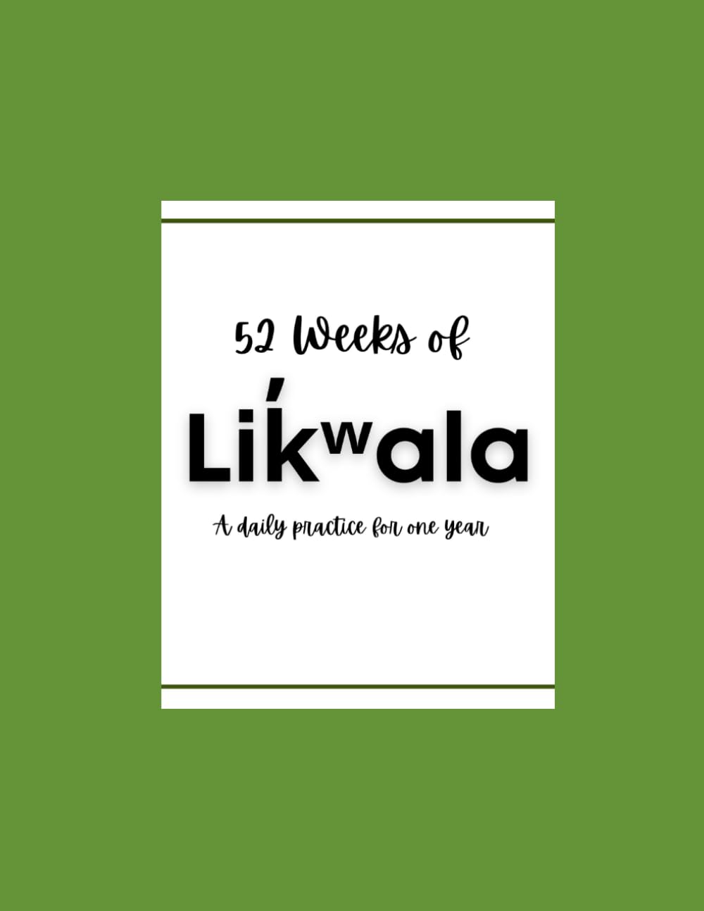 52 Weeks of Lik̓ʷala