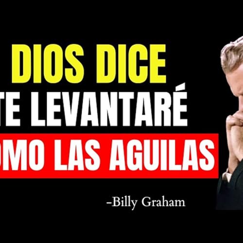 DIOS TE DICE YO Te LEVANTARÉ Como LAS ÁGUILAS, SUELTA Y CONFÍA EN MI PODER - Predicas Cristianas Podcast Por arte de portada