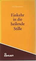 Einkehr in die heilende Stille. Tiefentspannung als körperliches und seelisches Heilmittel 3762600821 Book Cover
