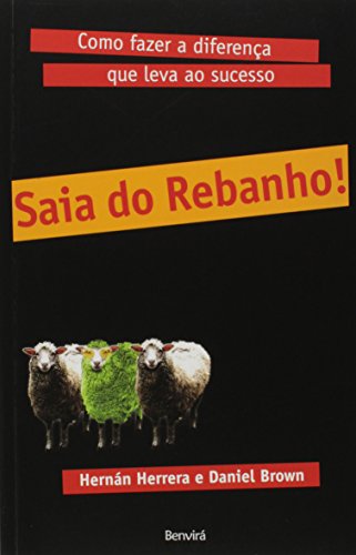 Saia do rebanho!: como fazer a diferença que leva ao sucesso