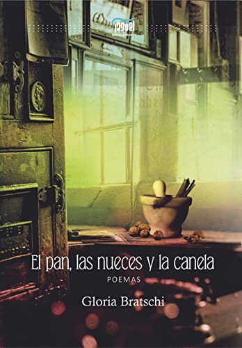 El pan, las nueces y la canela: Poemas