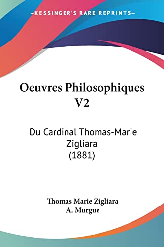 Oeuvres Philosophiques V2: Du Cardinal Thomas-Marie Zigliara (1881) (French Edition)