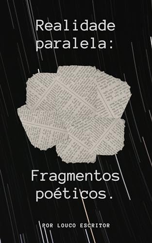 Realidade paralela: Fragmentos poéticos