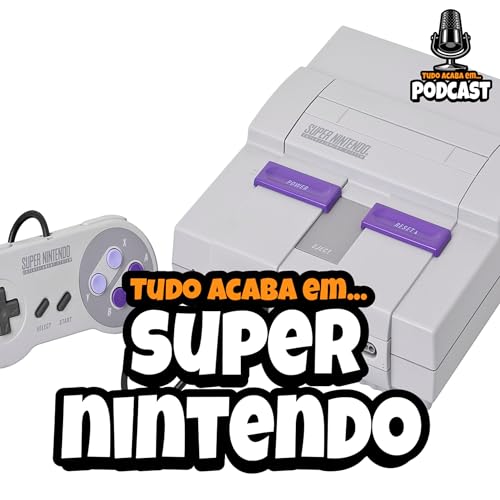 TUDO ACABA EM SUPERNINTENDO