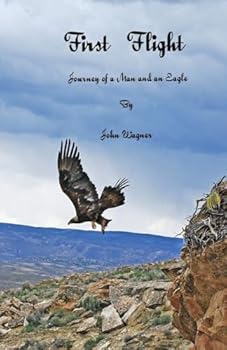Paperback First Flight The Journey of a Man and an Eagle Book