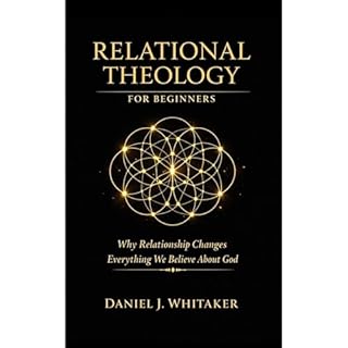 Relational Theology for Beginners Audiobook By Daniel J. Whitaker cover art