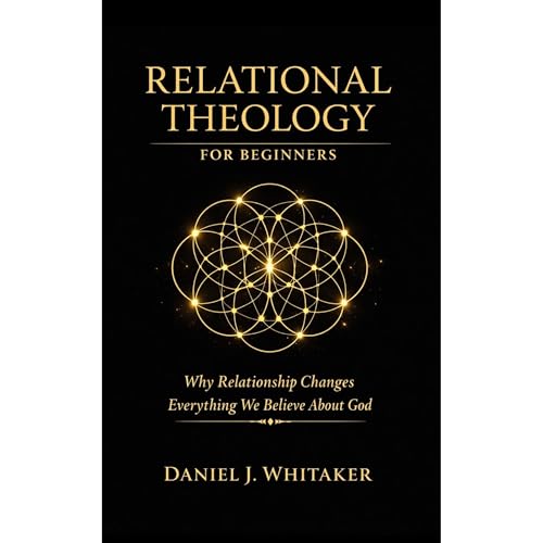 Relational Theology for Beginners Audiobook By Daniel J. Whitaker cover art