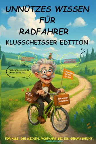 Unnützes Wissen für Radfahrer Klugscheisser Edition Speichenklatsch & Sattelwissen: Das humorvollste Fahrradbuch der Welt – verrückter Geschichten, ... - ein originelles Geschenk für alle Radfans