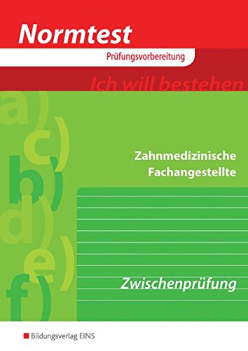 Normtest - Zahnmedizinische Fachangestellte, Vorbereitung auf die Zwischenprüfung (Aufgabenband)