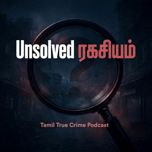 『Unsolved ரகசியம் ( Tamil True Crime Podcast )』のカバーアート