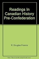 Readings In Canadian History Pre-Confederation 0774737468 Book Cover
