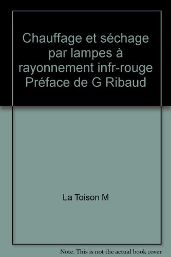 Chauffage et séchage par lampes à rayonnement infr-rouge Préface de G Ribaud