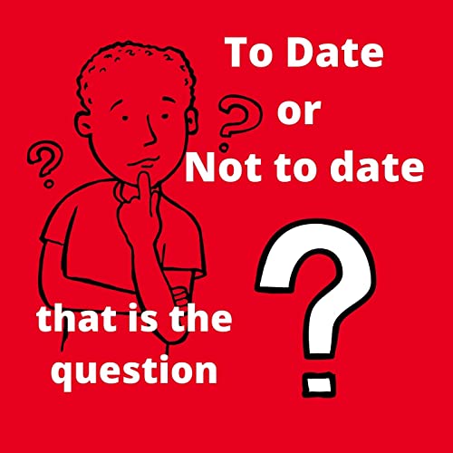To Date or Not to Date, that is the question cover art