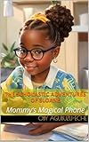 The Scholastic Adventures of Sloane: Mommy’s Magical Phone
