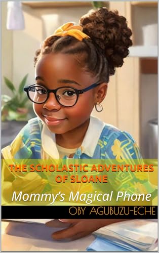 The Scholastic Adventures of Sloane: Mommy’s Magical Phone