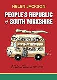The People's Republic of South Yorkshire: A Political Memoir 1970-1992