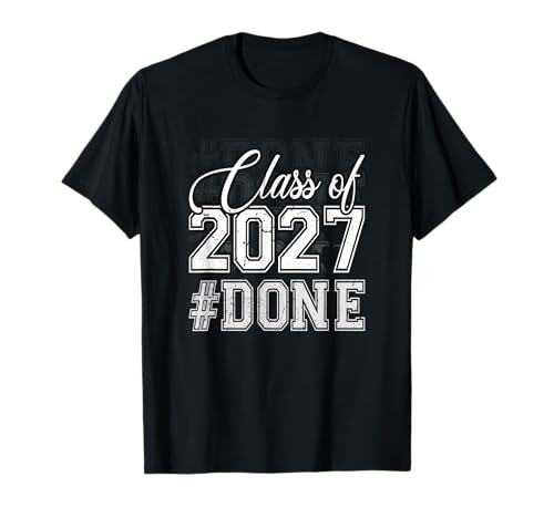 Funny Class of 2027 Done Senior Graduation Humor Family T-Shirt