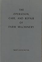 The Operation, Care and Repair of Farm Machinery B000G1EYA0 Book Cover