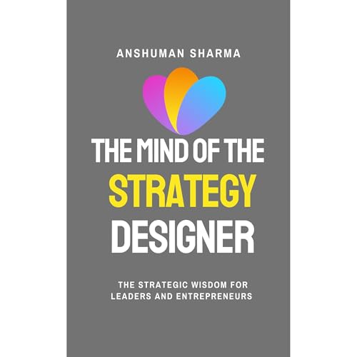 The Mind of the Strategy Designer Audiobook By Anshuman Sharma cover art