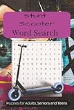 Stunt Scooter Word Search Puzzle Book: Word Searches with Easy to Read Print about...