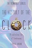 The History of the Clock: A captivating tale of timekeeping (The Technology Stories)