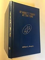 It Wasn't Funny at the Time 0966160703 Book Cover