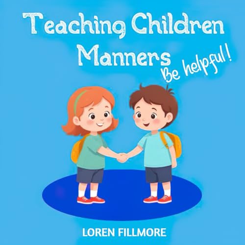 Teaching Children Manners: Be Helpful (Understanding Children Feelings)