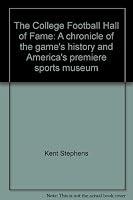 The College Football Hall of Fame: A chronicle of the game's history and America's premiere sports museum 1578641241 Book Cover