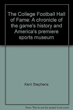 The College Football Hall of Fame: A chronicle of the game's history and America's premiere sports museum