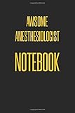 Awsome Anesthesiologist Notebook : Job Lined Notebooks 6 x 9 100 Pages Personal Journal Gift For Him Her Sketchbook Gifts Gift Lined Matte Finnish ... Lined Gift Notebooks For Anesthesiologist