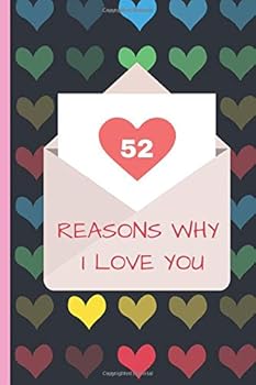 52 Reasons Why I Love You : Lovely Valentines Day Gift for Him with One Hundred Causes for Your Love