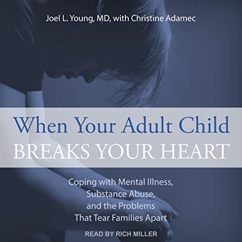 Joel Young MD, Christine Adamec presents When Your Adult Child Breaks Your Heart episode artwork