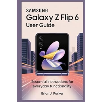 SAMSUNG GALAXY Z FLIP 6 USER GUIDE: Essential Instructions for Everyday Functionality