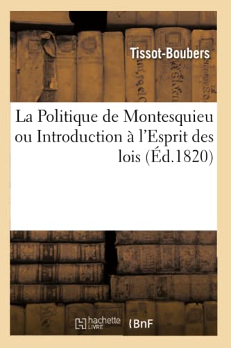 La Politique de Montesquieu Ou Introduction À l'Esprit Des Lois (French Edition)