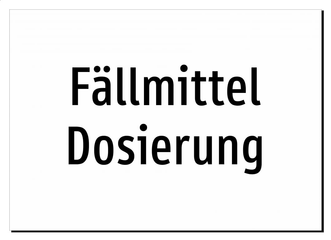 Fällmittel Dosierung | Aluminiumschild A2, 594 x 420mm | nur Text, ohne Symbolgrafik