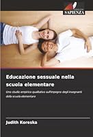 Educazione sessuale nella scuola elementare (Italian Edition) 6202461837 Book Cover