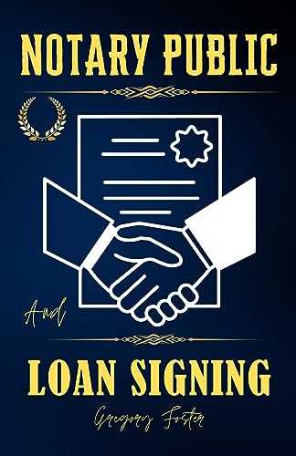 Notary Public and Loan Signing: Complete Guide to Starting your own Successful Agent Business