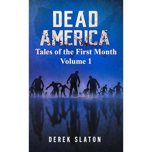 Dead America - Tales of the First Month Volume 1 by Derek Slaton episode artwork