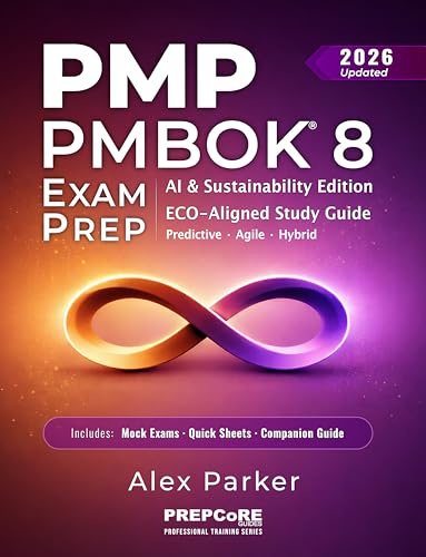 PMP PMBOK 8 EXAM PREP: AI & Sustainability Edition — Complete Study Guide | Current ECO Aligned | Predictive, Agile & Hybrid | 8 Mock Exams.