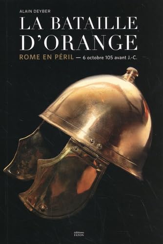 La bataille d'Orange: Rome en péril (6 octobre 105 avant